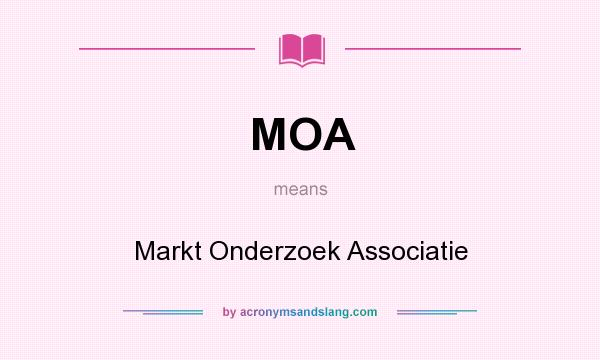 What does MOA mean? It stands for Markt Onderzoek Associatie
