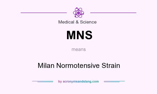 What does MNS mean? It stands for Milan Normotensive Strain