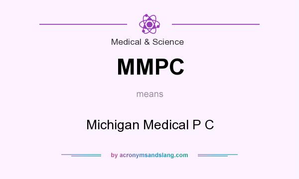 What does MMPC mean? It stands for Michigan Medical P C
