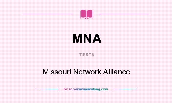 What does MNA mean? It stands for Missouri Network Alliance