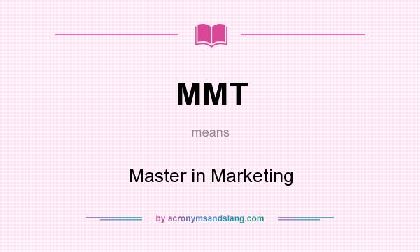 What does MMT mean? It stands for Master in Marketing