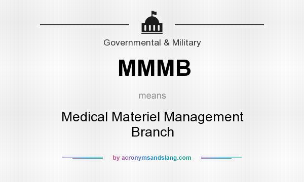 What does MMMB mean? It stands for Medical Materiel Management Branch