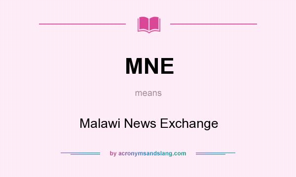 What does MNE mean? It stands for Malawi News Exchange