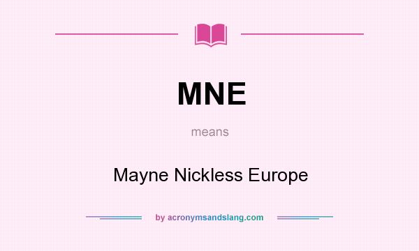 What does MNE mean? It stands for Mayne Nickless Europe