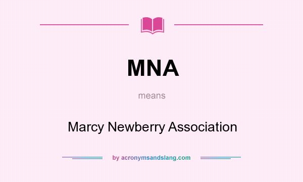 What does MNA mean? It stands for Marcy Newberry Association