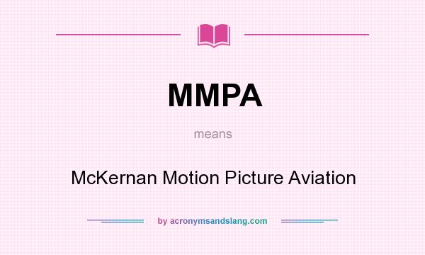 What does MMPA mean? It stands for McKernan Motion Picture Aviation