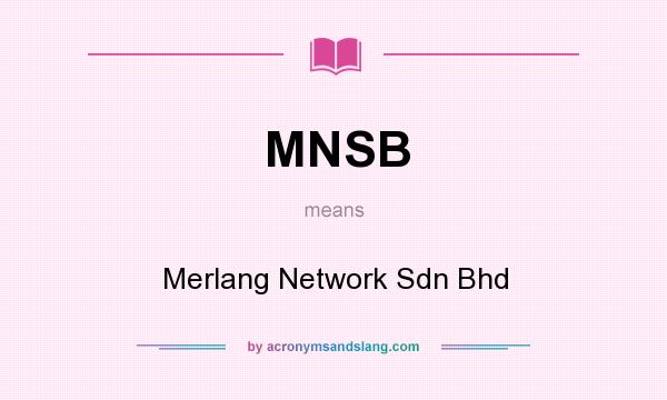 What does MNSB mean? It stands for Merlang Network Sdn Bhd