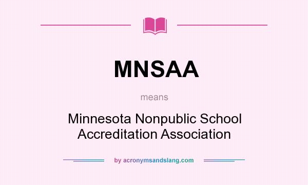 What does MNSAA mean? It stands for Minnesota Nonpublic School Accreditation Association