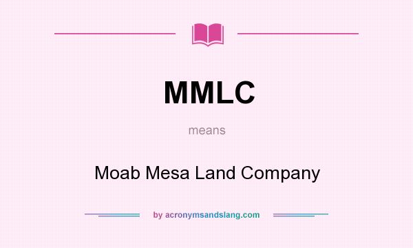 What does MMLC mean? It stands for Moab Mesa Land Company