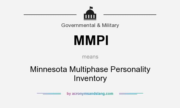 What does MMPI mean? It stands for Minnesota Multiphase Personality Inventory