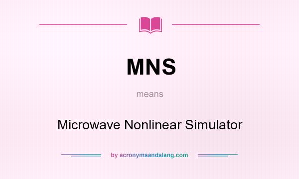 What does MNS mean? It stands for Microwave Nonlinear Simulator