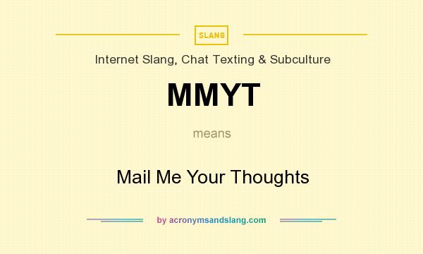 What does MMYT mean? It stands for Mail Me Your Thoughts