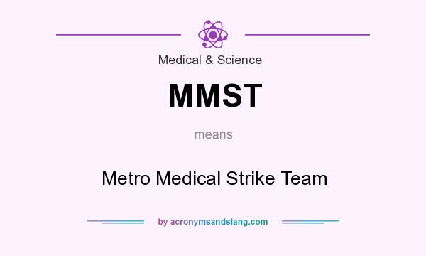What does MMST mean? It stands for Metro Medical Strike Team
