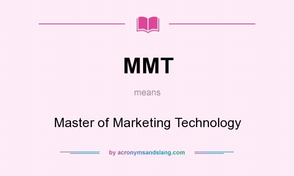 What does MMT mean? It stands for Master of Marketing Technology