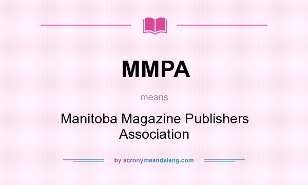 What does MMPA mean? It stands for Manitoba Magazine Publishers Association
