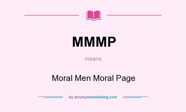 What does MMMP mean? It stands for Moral Men Moral Page
