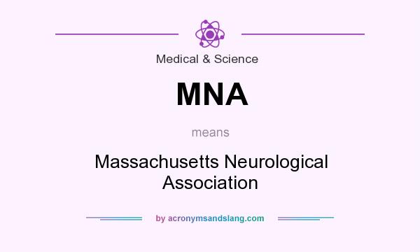 What does MNA mean? It stands for Massachusetts Neurological Association