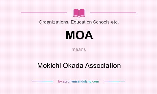 What does MOA mean? It stands for Mokichi Okada Association