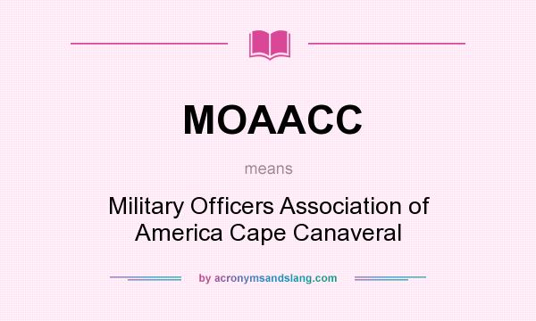 What does MOAACC mean? It stands for Military Officers Association of America Cape Canaveral