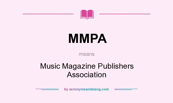 What does MMPA mean? It stands for Music Magazine Publishers Association