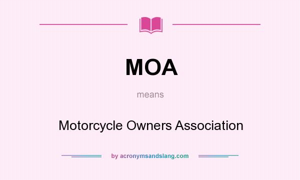What does MOA mean? It stands for Motorcycle Owners Association