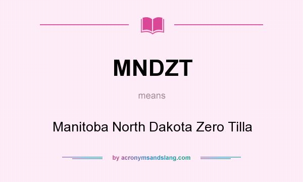 What does MNDZT mean? It stands for Manitoba North Dakota Zero Tilla