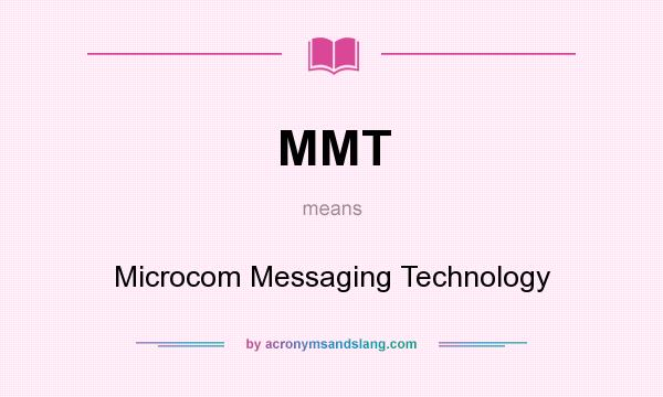 What does MMT mean? It stands for Microcom Messaging Technology