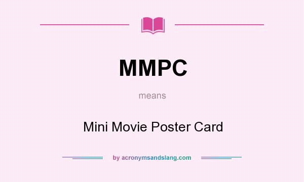 What does MMPC mean? It stands for Mini Movie Poster Card