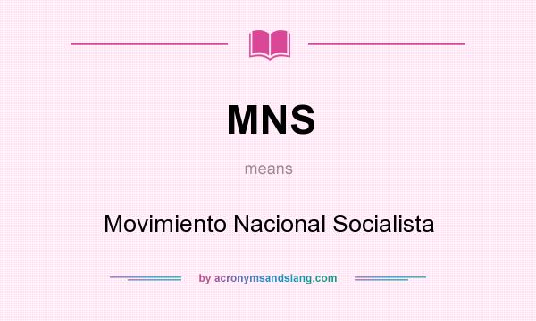 What does MNS mean? It stands for Movimiento Nacional Socialista