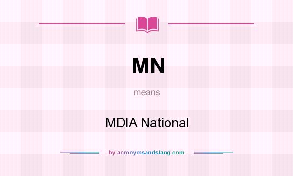 What does MN mean? It stands for MDIA National