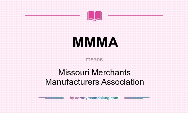 What does MMMA mean? It stands for Missouri Merchants Manufacturers Association