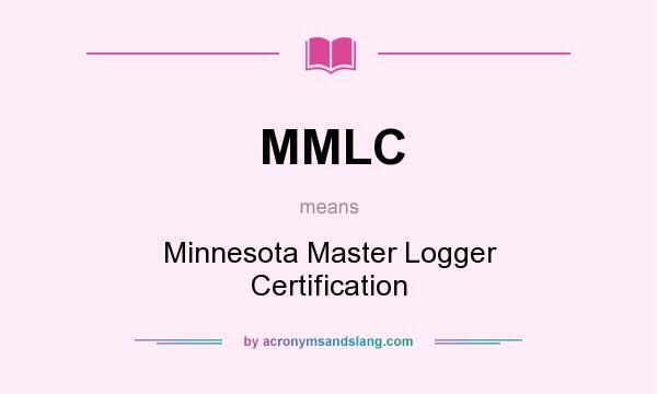 What does MMLC mean? It stands for Minnesota Master Logger Certification