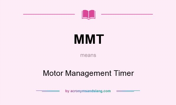 What does MMT mean? It stands for Motor Management Timer