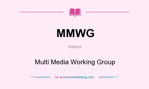 What does MMWG mean? It stands for Multi Media Working Group