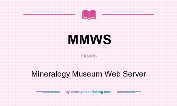 What does MMWS mean? It stands for Mineralogy Museum Web Server