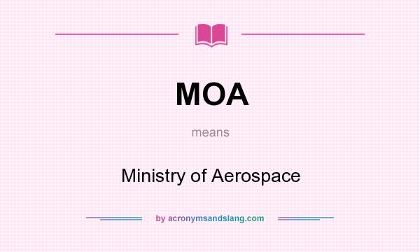 What does MOA mean? It stands for Ministry of Aerospace