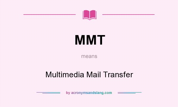 What does MMT mean? It stands for Multimedia Mail Transfer