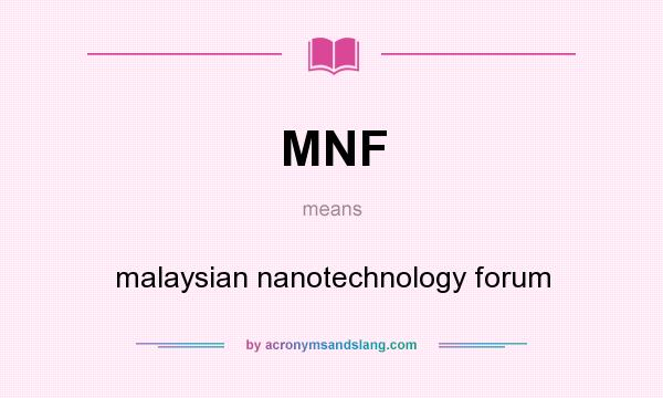 What does MNF mean? It stands for malaysian nanotechnology forum