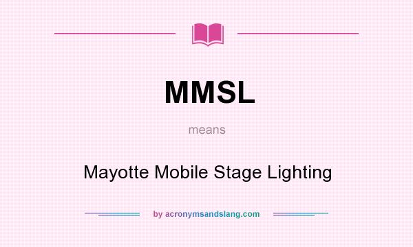 What does MMSL mean? It stands for Mayotte Mobile Stage Lighting