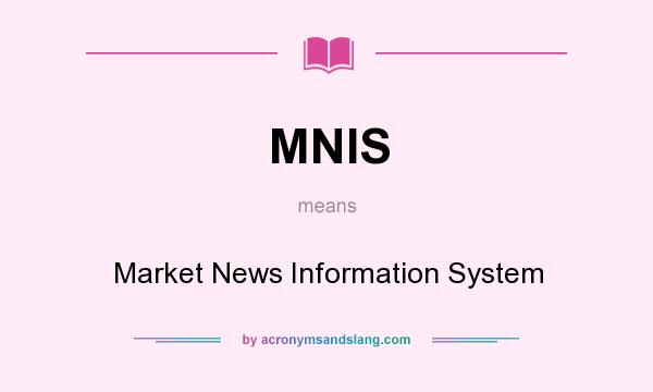 What does MNIS mean? It stands for Market News Information System