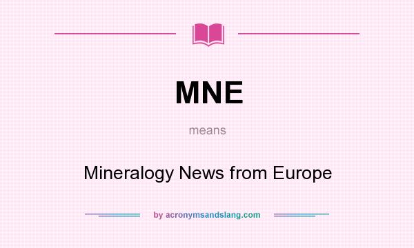 What does MNE mean? It stands for Mineralogy News from Europe