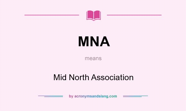 What does MNA mean? It stands for Mid North Association