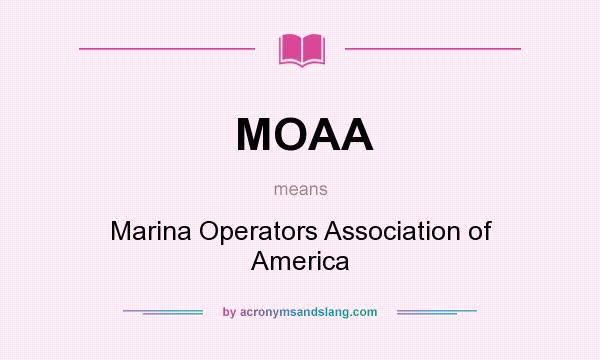 What does MOAA mean? It stands for Marina Operators Association of America