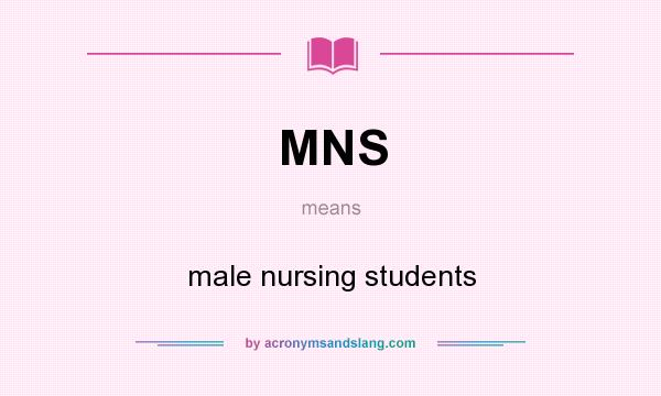 What does MNS mean? It stands for male nursing students