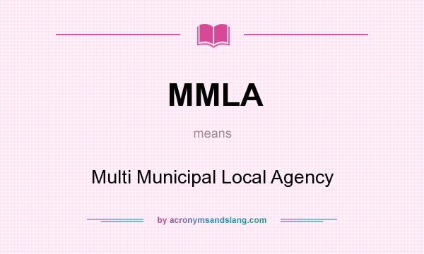 What does MMLA mean? It stands for Multi Municipal Local Agency