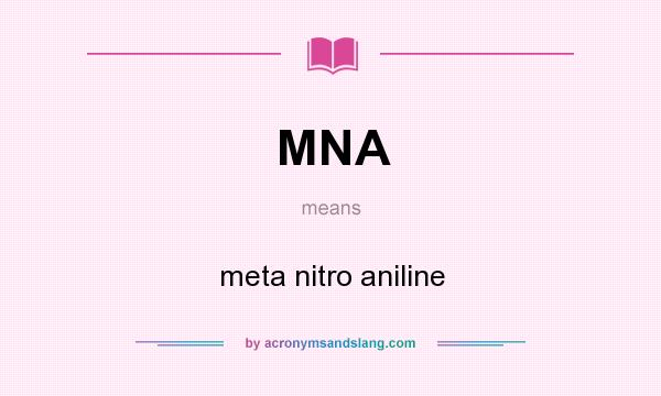 What does MNA mean? It stands for meta nitro aniline