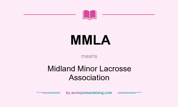 What does MMLA mean? It stands for Midland Minor Lacrosse Association