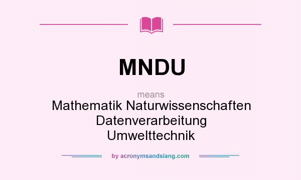 What does MNDU mean? It stands for Mathematik Naturwissenschaften Datenverarbeitung Umwelttechnik