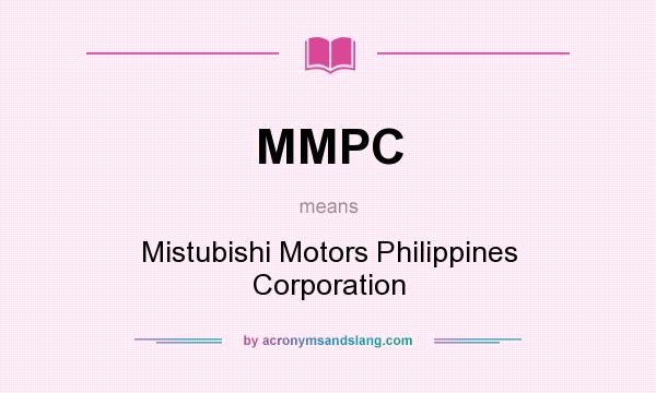 What does MMPC mean? It stands for Mistubishi Motors Philippines Corporation