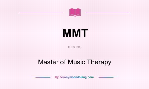 What does MMT mean? It stands for Master of Music Therapy